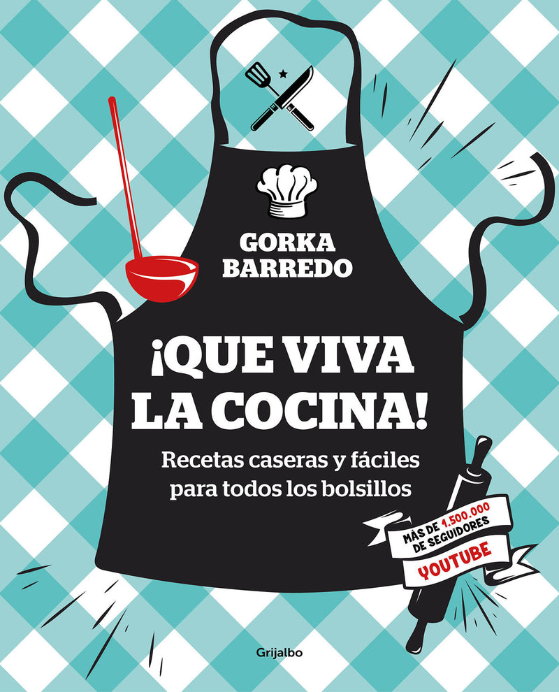 Â¡Que viva la cocina! Recetas caseras y fÃ¡ciles para todos los bolsillos / Hooray for Cooking! Easy Homemade Recipes for all Budgets