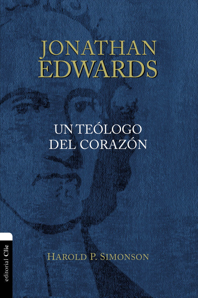 Jonathan Edwards: Un teólogo del corazón