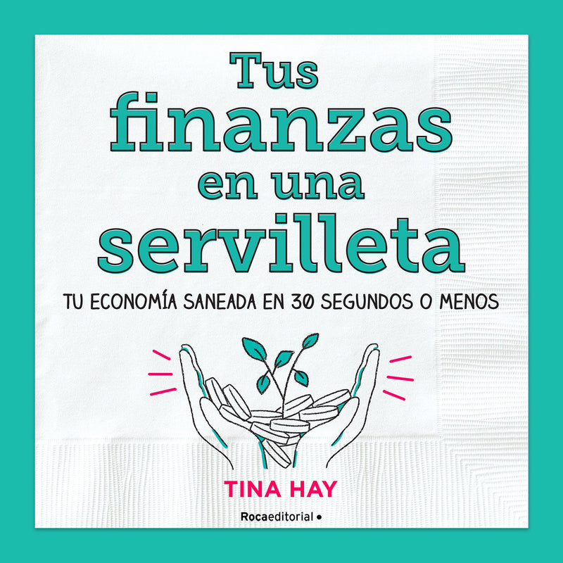 Tus finanzas en una servilleta / Napkin Finance: Build Your Wealth in 30 Seconds or Less