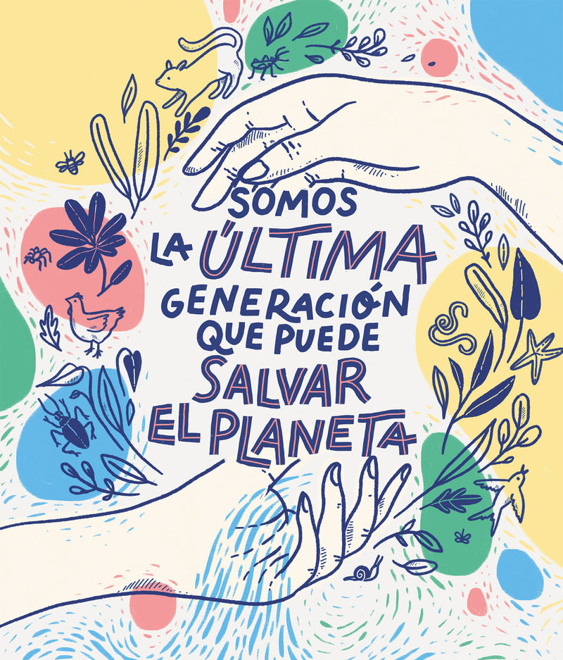 Somos la Ãºltima generaciÃ³n que puede salvar el planeta / We Are the Last Generation that Can Save the Planet