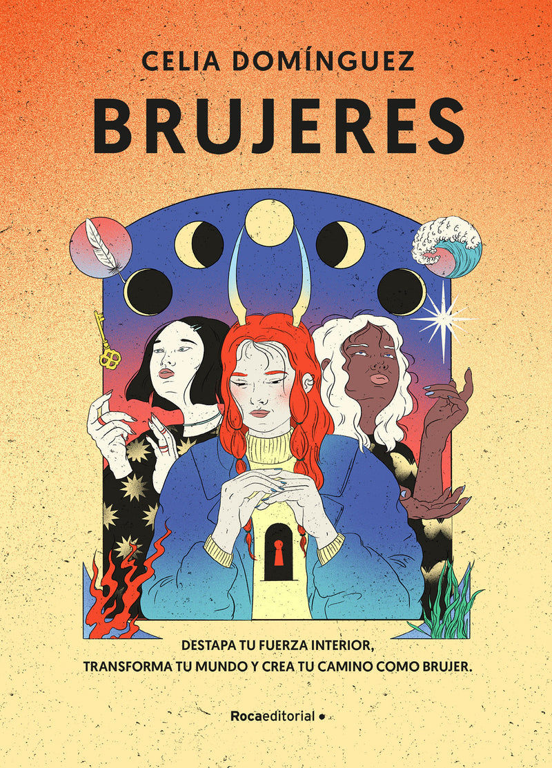 Brujeres / Witches: Destapa Tu Fuerza Interior, Transforma Tu Mundo Y Crea Tu Camino como Brujer