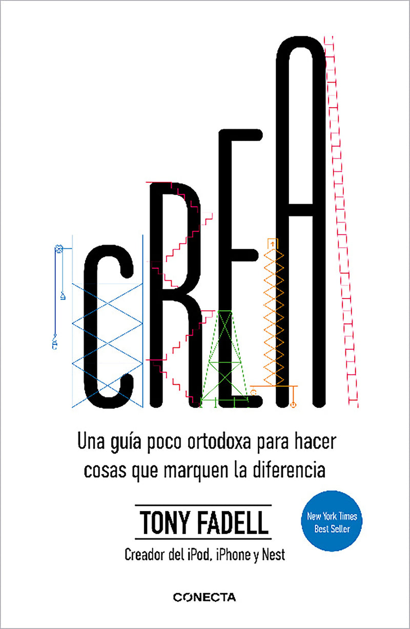 Crea. Una guía poco ortodoxa para hacer cosas que marquen la diferencia / Build: An Unorthodox Guide to Making Things Worth Making