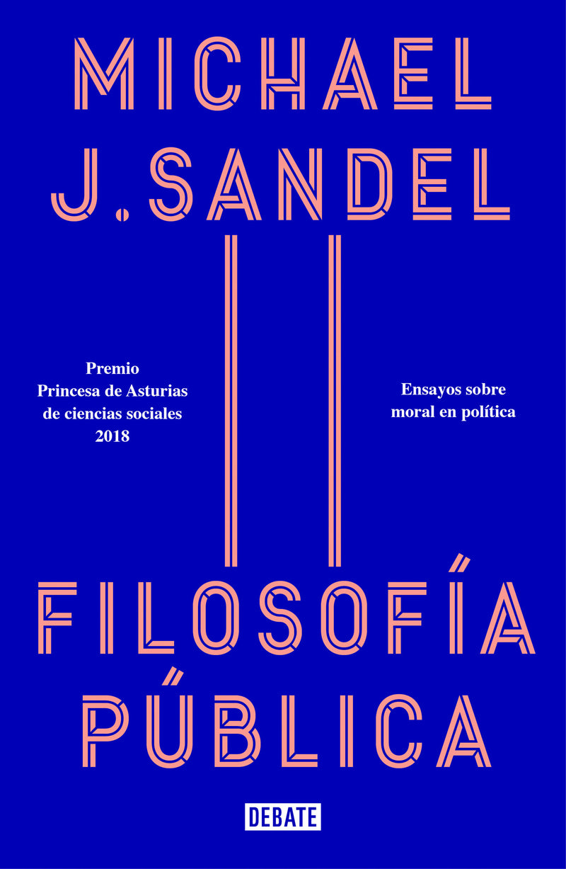 Filosofía pública: Ensayos sobre moral en política / Public Philosophy: Essays on Morality in Politics
