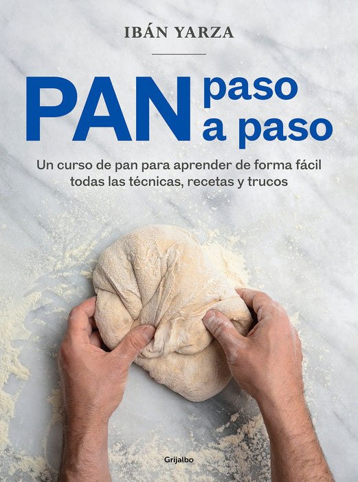 Pan paso a paso: Un curso de pan para aprender de forma fÃ¡cil todas las tÃ©cnicas  , recetas y trucos / Bread Step by Step. A Bread Course