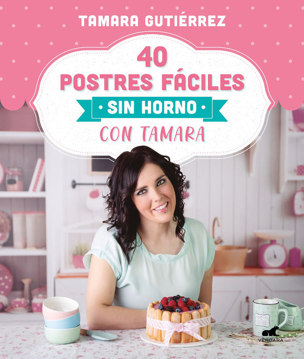 40 postres fÃ¡ciles sin horno con Tamara / 40 Easy Oven-Free Desserts with Tamara