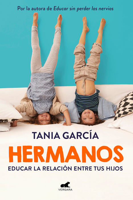 Hermanos: CÃ³mo educar la relaciÃ³n entre tus hijos / Siblings: How to Shape the Relationship between Your Children