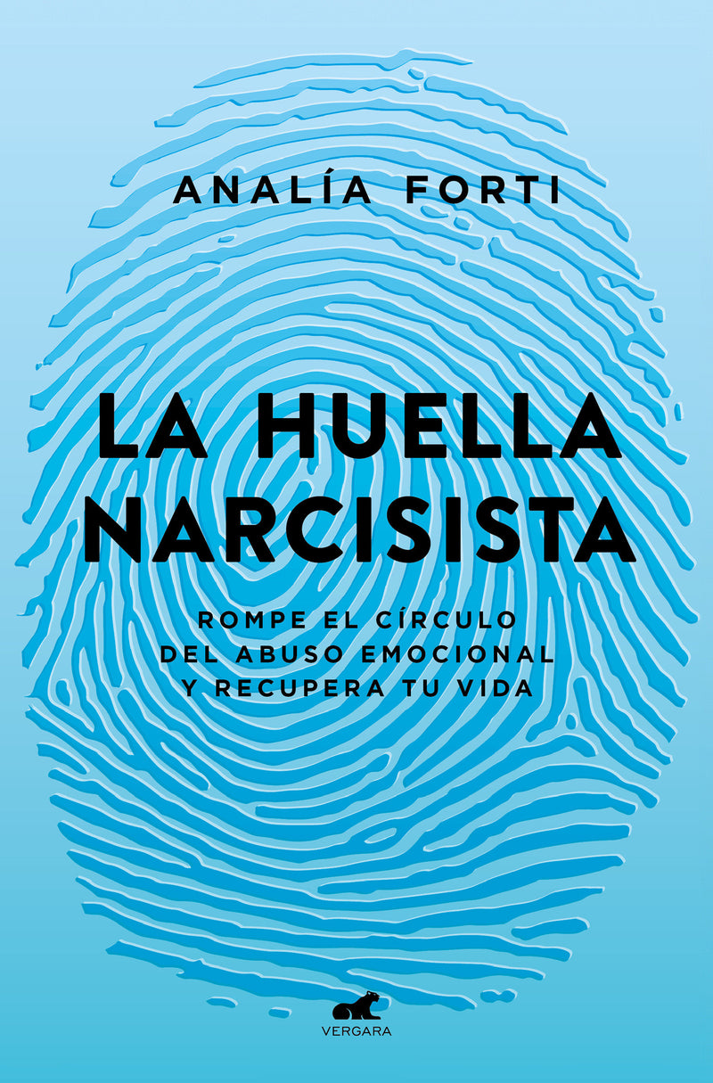 La huella narcisista: Rompe el círculo del abuso emocional y recupera tu vida / The Narcissistic Mark: Break the Cycle of Emotional Abuse and Get Your Life Bac