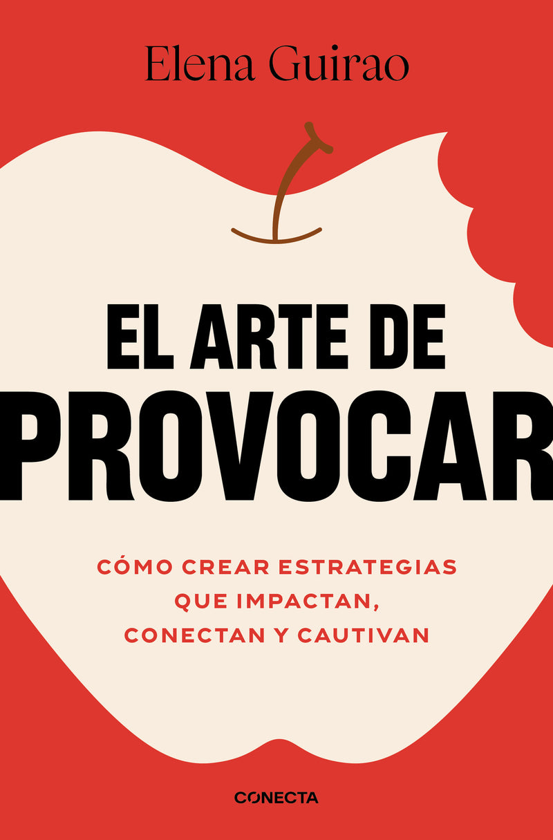 El arte de provocar. Cómo crear estrategias que impactan, conectan y cautivan / Dare to Disrupt