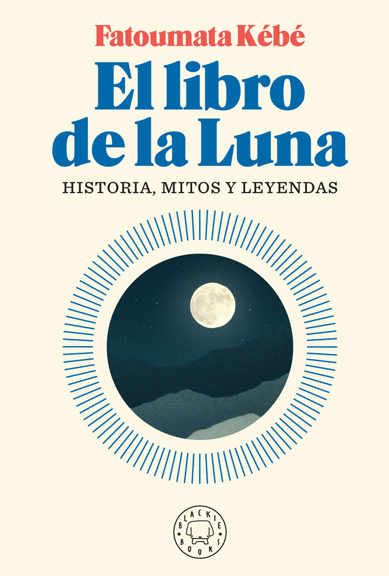El libro de la Luna: Historias, mitos y leyendas / The Book about the Moon: History, Myths, and Legends