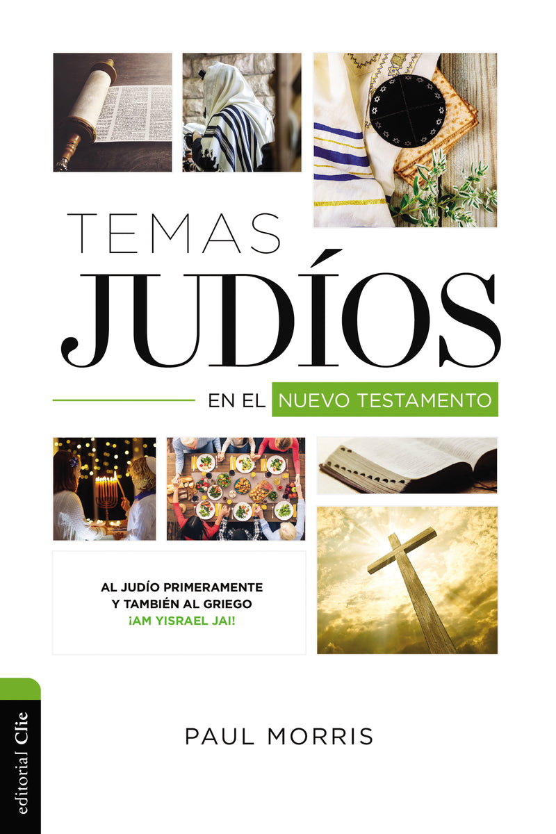 Temas Judíos en el Nuevo Testamento: Al judío primeramente y también al griego ¡Am Yisrael Jai!