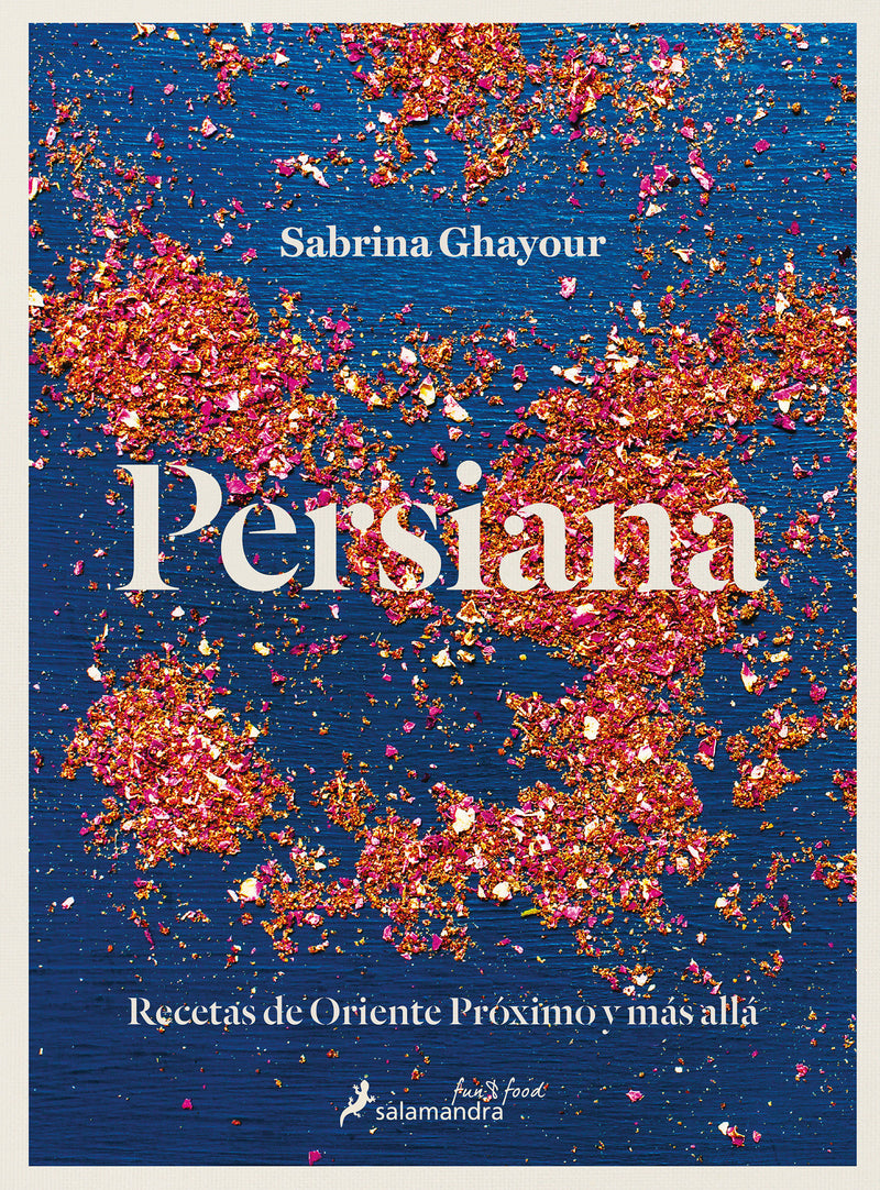 Persiana: Recetas de Oriente Próximo y más allá / Persiana: Recipes from the Middle East & beyond
