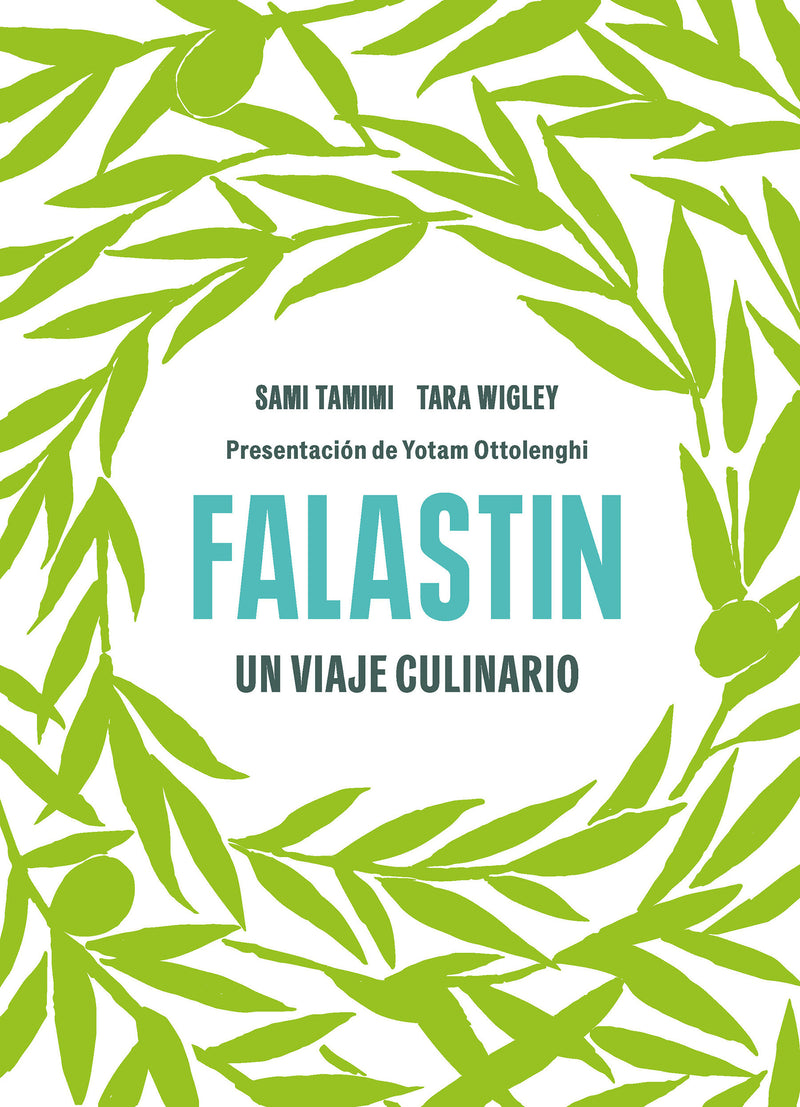 Falastin. Un viaje culinario / Falastin. A Palestinian Cookbook