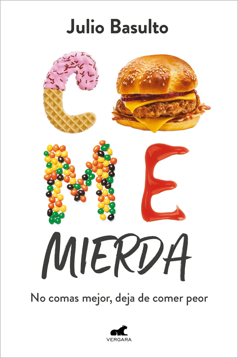 Come mierda: no comas mejor, deja de comer peor / Eat Shit: Don't Eat Better, Stop Eating So Badly