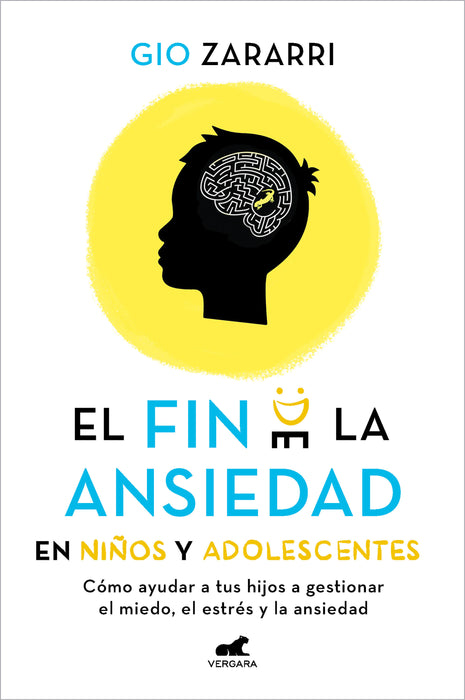 Fin de la ansiedad en niÃ±os y adolescentes. CÃ³mo ayudar a tus hijos a gestionar los miedos, el estrÃ©s y la ansiedad / The End of Anxiety in Children and Teen