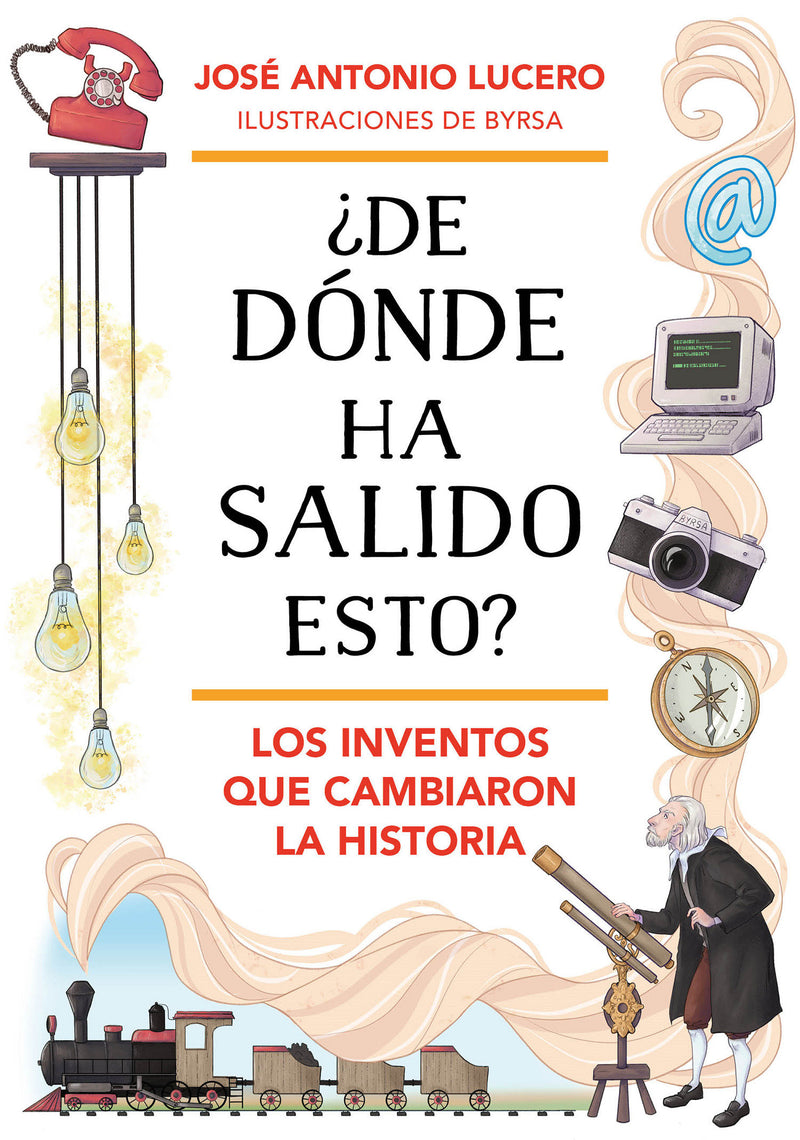 Â¿De dÃ³nde ha salido esto? Los inventos que cambiaron la Historia / Where Did Thi  s Come From? Inventions that Changed History