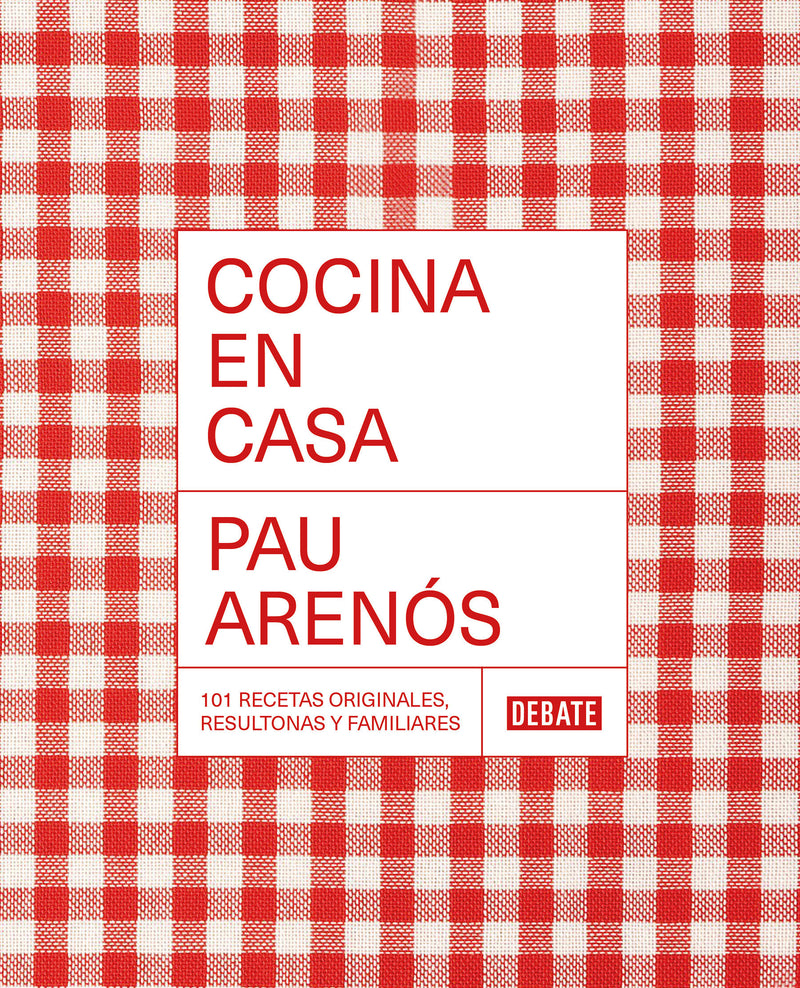 Cocina en casa / Cook at Home. 101 Original, Homely, and Deliciously Looking Recipes