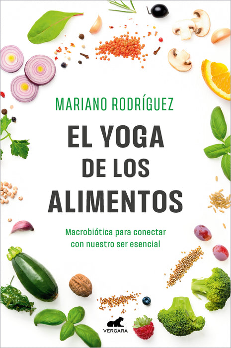 El Yoga de los alimentos: MacrobiÃ³tica para conectar con nuestro ser esencial / Food Yoga. Macrobiotics to Connect with Our Essential Being