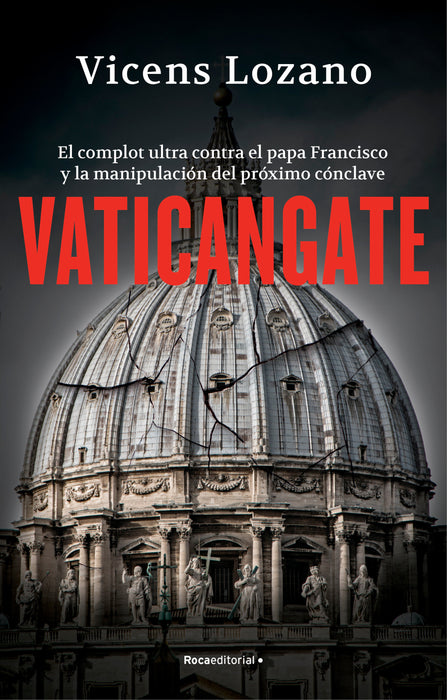 Vaticangate. El complot ultra contraÂ el papaÂ Francisco y la manipulaciÃ³n del prÃ³ ximo cÃ³nclave / Vaticangate. The Conspiracy Against Pope Francis