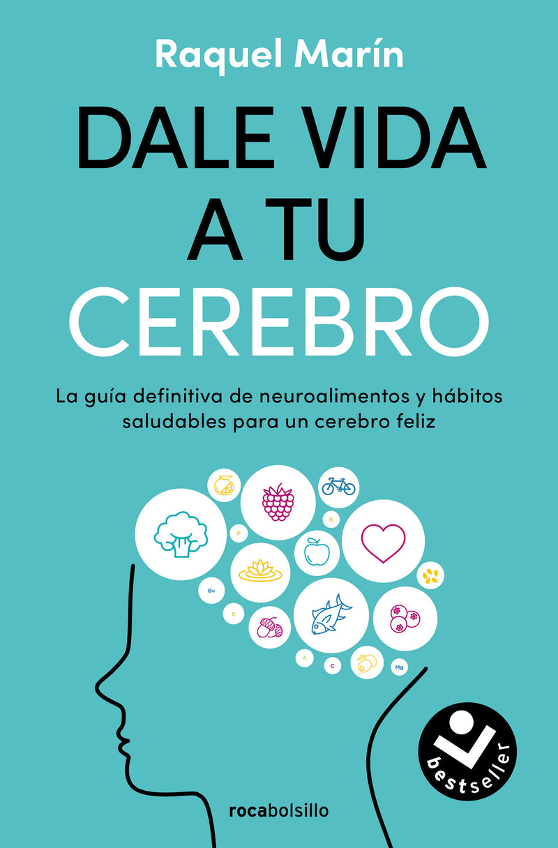 Dale vida a tu cerebro: La guÃ­a definitiva de neuroalimentos y hÃ¡bitos saludables para un cerebro feliz / Revitalize Your Brain