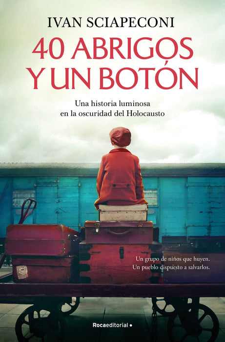 40 abrigos y un botÃ³n: Una historia luminosa en la oscuridad del Holocausto / / 40 Coats and A Button. A Luminous Story Amid the Darkness of the Holocaust