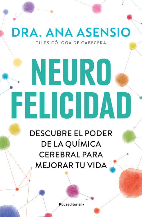 Neurofelicidad: Descubre el poder de la quÃ­mica cerebral para mejorar tu vida / Neuro-Happiness: Discover the Power of Brain Chemistry for a Better Life