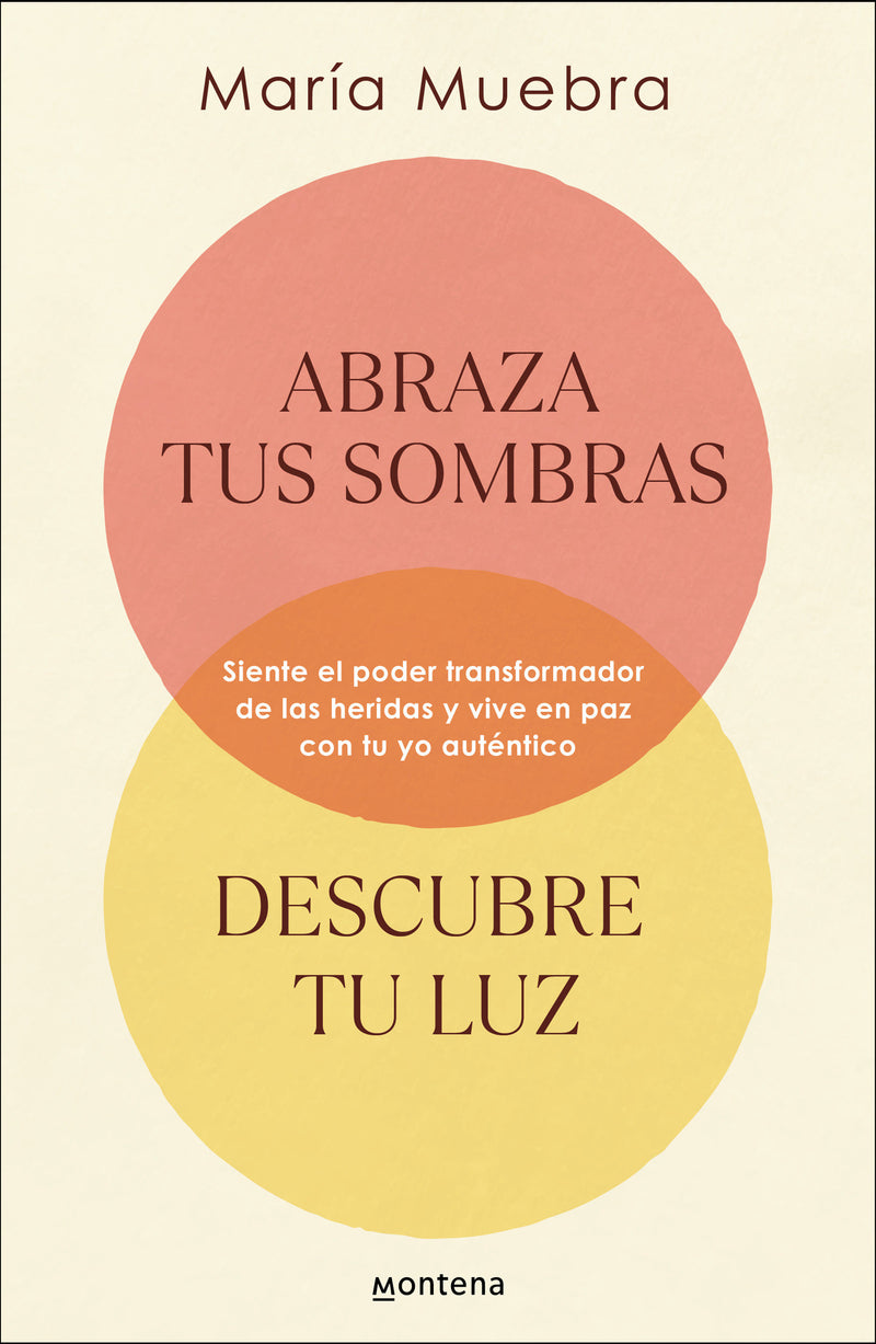 Abraza tus sombras, descubre tu luz: Siente el poder transformador de las herida s y vive en paz con tu yo auténtico / Embrace Your Shadows, Discover Your Ligh