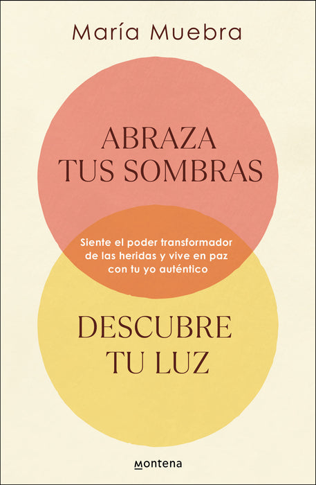 Abraza tus sombras, descubre tu luz: Siente el poder transformador de las herida  s y vive en paz con tu yo autÃ©ntico / Embrace Your Shadows, Discover Your Lig