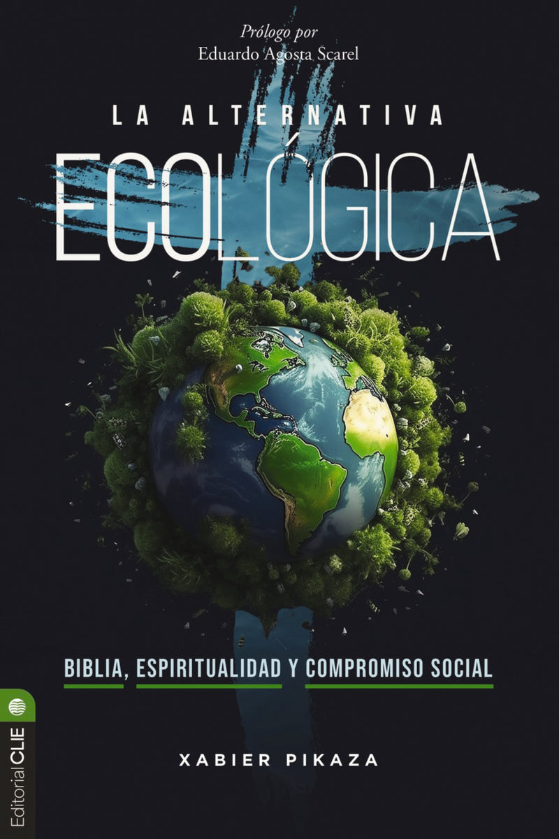 La alternativa ecológica: Biblia, espiritualidad y compromiso social