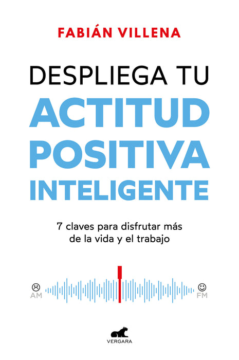 Despliega tu actitud positiva inteligente / Unleash Your Smart Positive Attitude