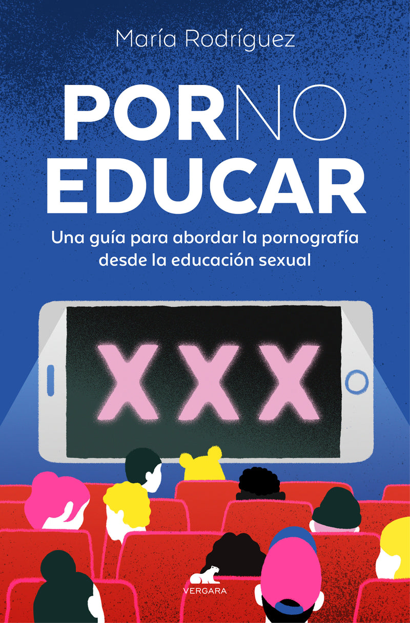 Por no educar. Una guía para abordar la pornografía desde la educación sexual / Porno and Sexual Education