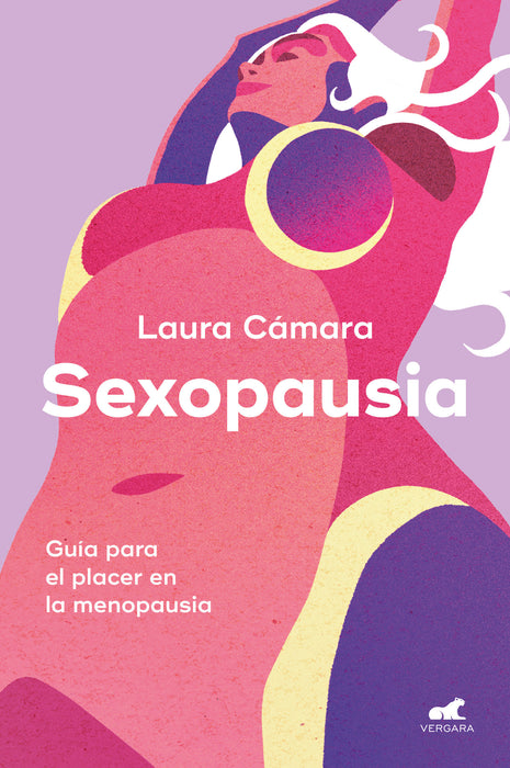 Sexopausia: GuÃ­a para el placer en la menopausia / Sexopause: A Guide to Pleasur e During Menopause