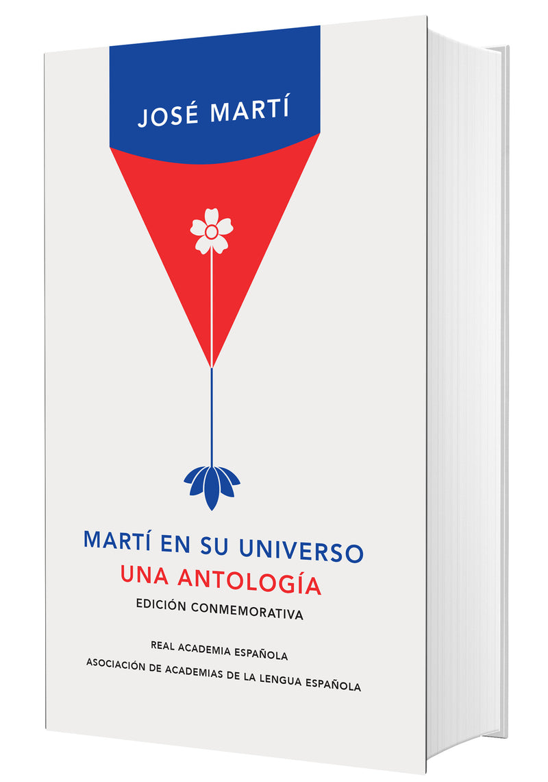 Martí en su universo: Una antología (Edición conmemorativa de la RAE y la ASALE)/ Martí in His Universe