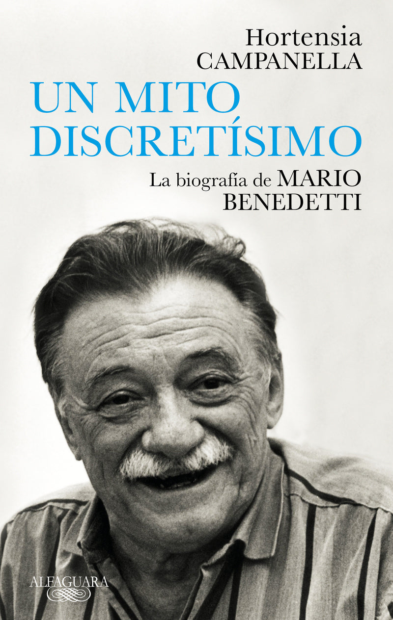 Benedetti. Un mito discretísimo / A Very Discreet Myth: Mario Benedetti's Biography