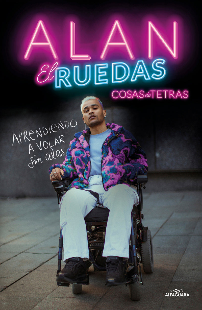Cosas de tetras. Aprendiendo a volar sin alas / Things about Quadriplegics: Learning to Fly Without Wings
