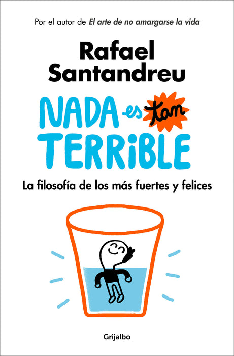 Nada es tan terrible: La filosofÃ­a de los mÃ¡s fuertes y felices / It's Not So Terrible