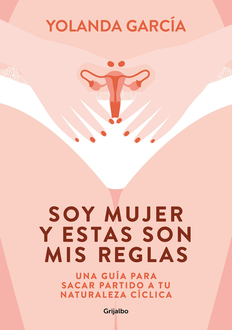 Soy mujer y estas son mis reglas. Una guía para sacar partido a tu naturaleza cíclica / I Am a Woman and These Are My Rules