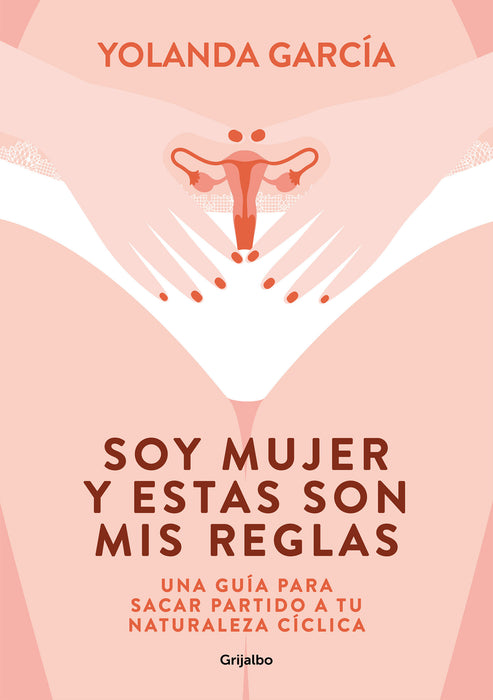 Soy mujer y estas son mis reglas. Una guÃ­a para sacar partido a tu naturaleza cÃ­ clica / I Am a Woman and These Are My Rules