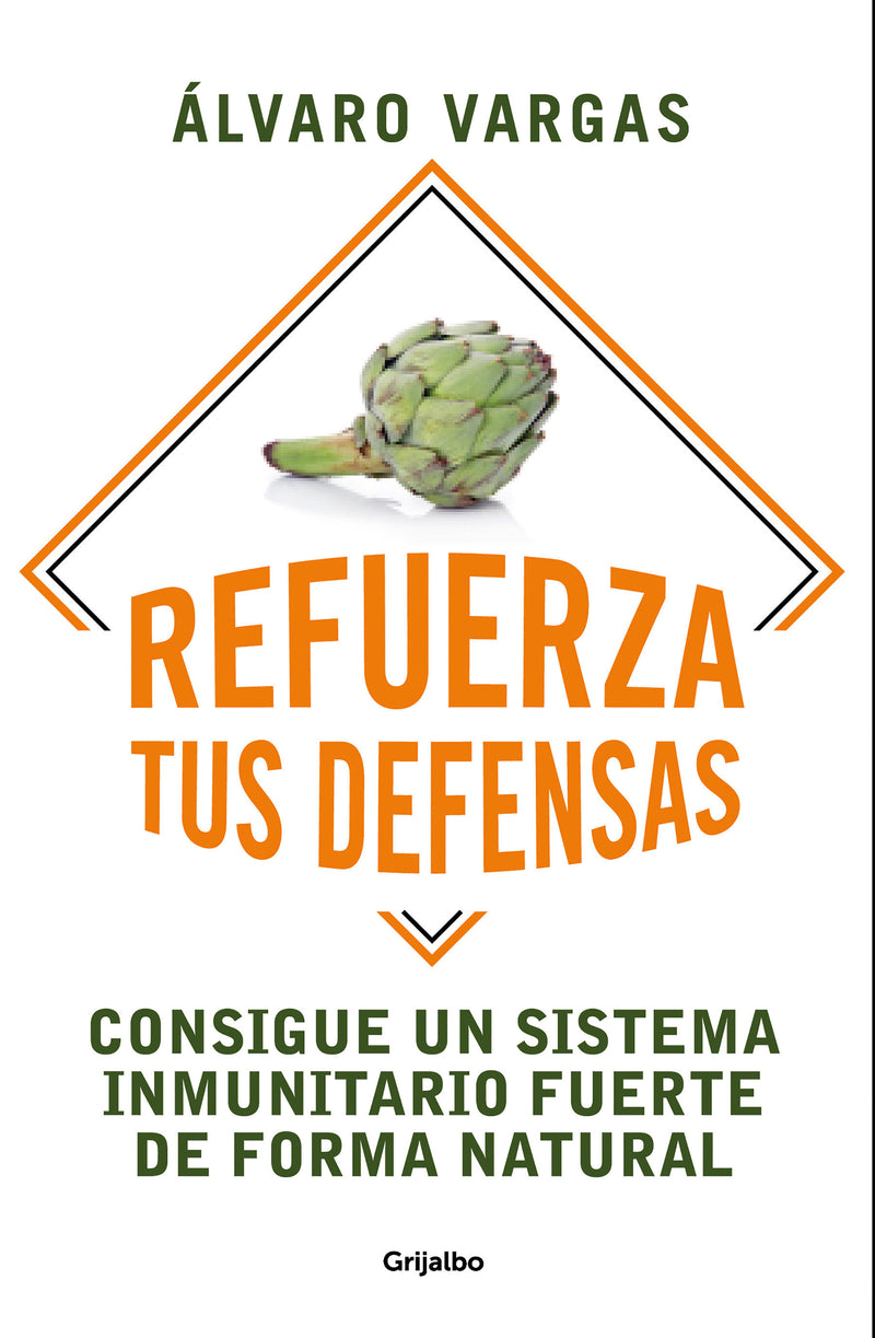 Refuerza tus defensas: Consigue un sistema inmunitario fuerte de forma natural /  Strengthen Your Defenses: Get a Strong Immune System Naturally