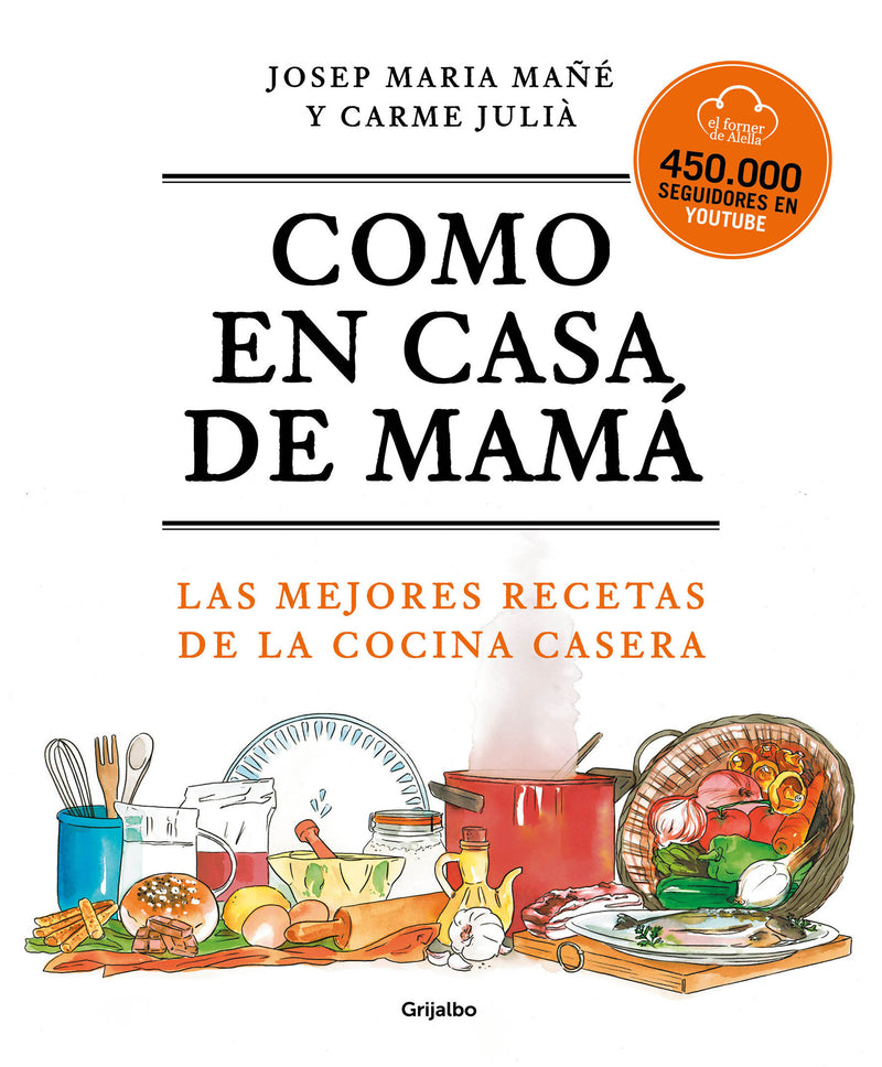 Como en casa de mamá: Las mejores recetas de la cocina casera / Like At Mom's House