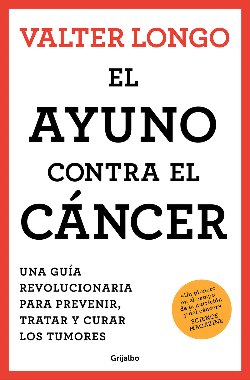 El ayuno contra el cáncer. Una guía revolucionaria para prevenir, tratar y curar  los tumores / Fasting Against Cancer