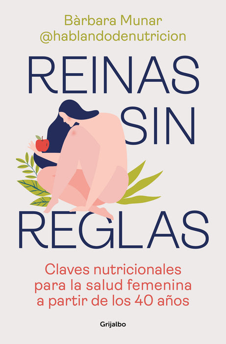 Reinas sin reglas. Claves nutricionales para la salud femenina a partir de los 4 0 aÃ±os / Queens Without Rules. Nutritional Keys for Women's Health from...