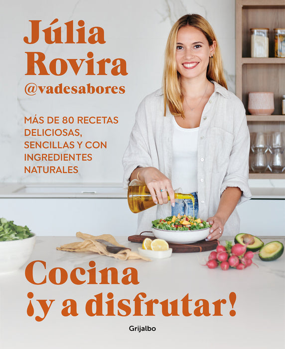 Cocina Â¡Y a disfrutar!: MÃ¡s de 80 recetas deliciosas, sencillas y con ingredient es naturales / Cook and Enjoy It! Over 80 Delicious and Simple Recipes