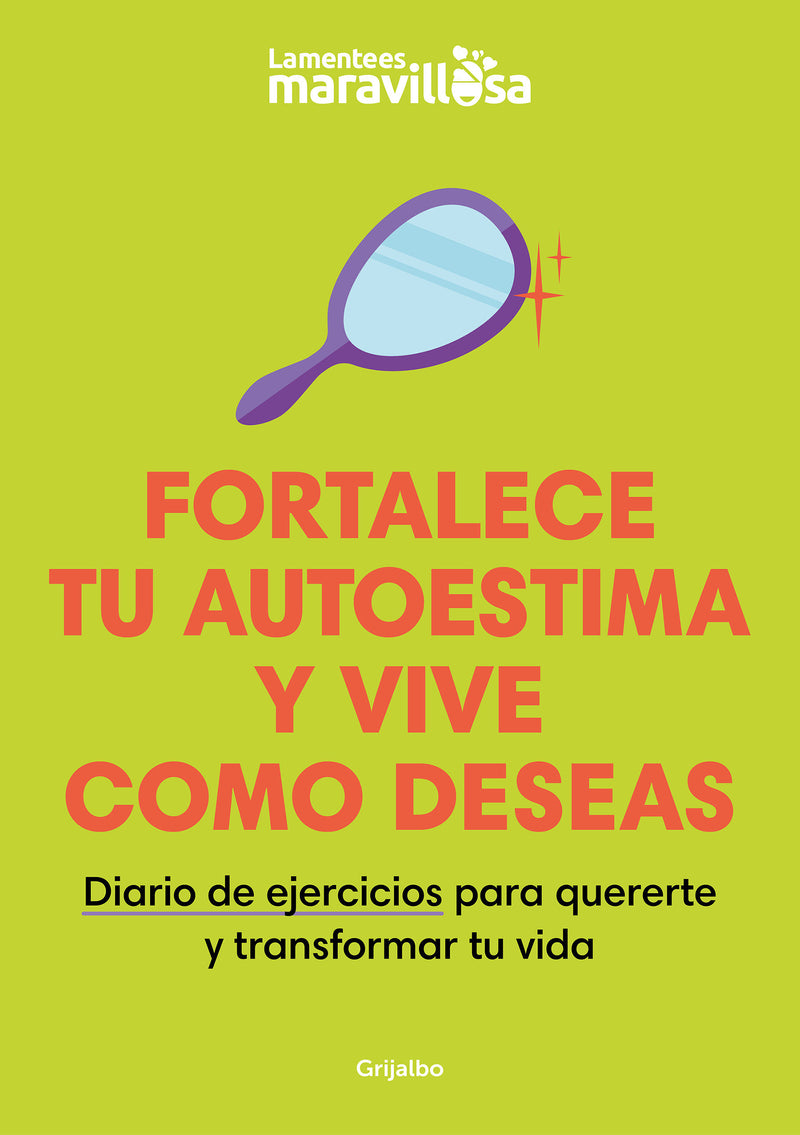 Fortalece tu autoestima y vive como deseas. Diario de ejercicios para quererte y  transformar tu vida / Strengthen Your Self-esteem, Live as You Wish. Diary