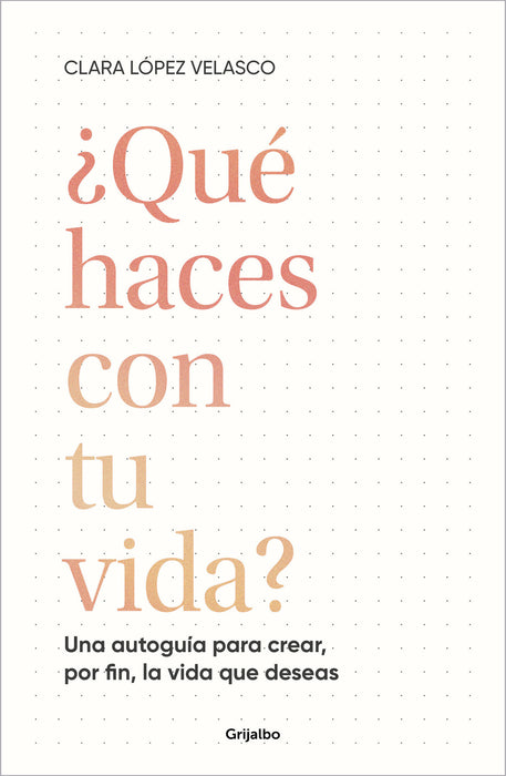 Â¿QuÃ© haces con tu vida?: Una autoguÃ­a para crear, por fin, la vida que deseas / What Are You Doing with Your Life?