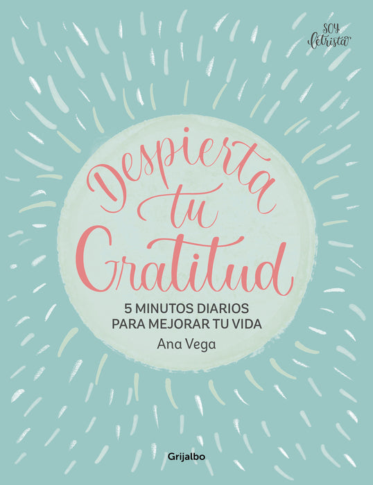 Despierta de gratitud / Awaken Your Gratitude: 5 Minutes a Day to Improve Your Life