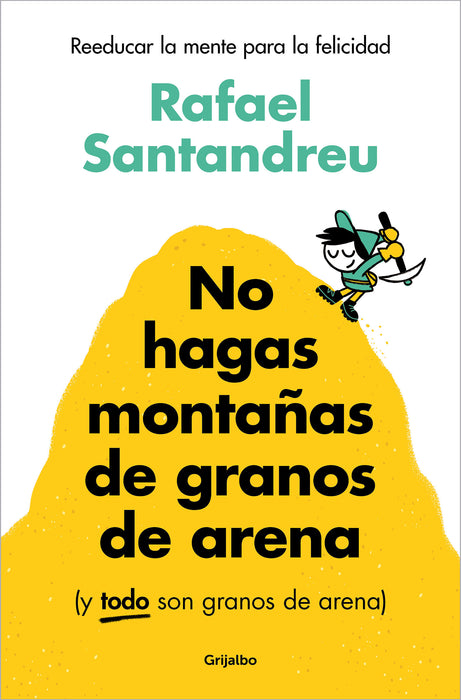 No hagas montaÃ±as de granos de arena (y TODO son granos de arena) / Don't Make a Mountain Out of a Molehill (and EVERYTHING is a Molehill)