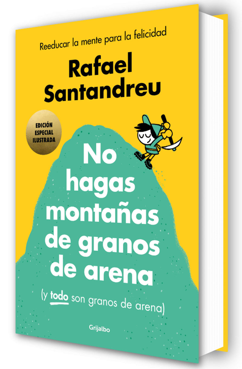 No hagas montañas de granos de arena (ed. ilustrada) / Don't Make a Mountain Out of a Molehill (and EVERYTHING is a Molehill) (Illustrated Edition)