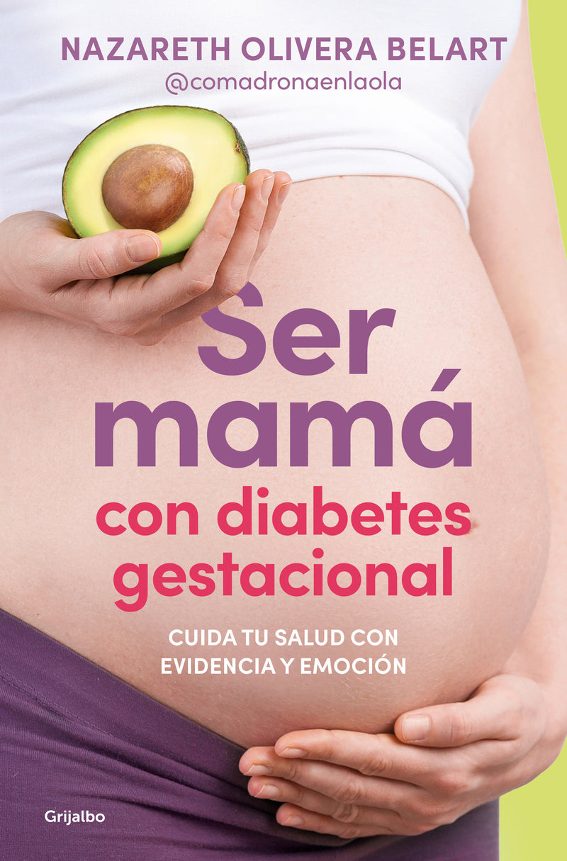 Ser mamá con diabetes gestacional. Cuida tu salud con evidencia y emoción / Being a Mom with Gestational Diabetes: Take Care of Your Health with Evidence