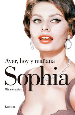 Ayer, hoy y mañana. Mis memorias / Yesterday, Today, Tomorrow