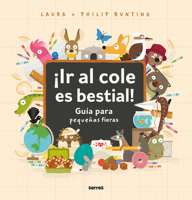 Â¡Ir al cole es bestial!: GuÃ­a para pequeÃ±as fieras / The Wild Guide to Starting School